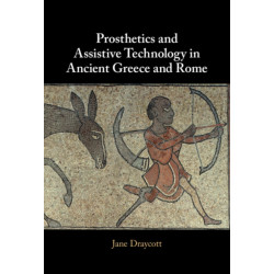 Prosthetics and Assistive Technology in Ancient Greece and Rome