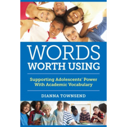 Words Worth Using: Supporting Adolescents' Power with Academic Vocabulary