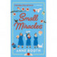 Small Miracles: The perfect heart-warming summer read about hope and friendship