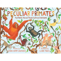 Peculiar Primates: Fun Facts About These Curious Creatures