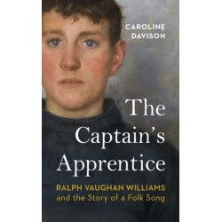 The Captain's Apprentice: Ralph Vaughan Williams and the Story of a Folk Song