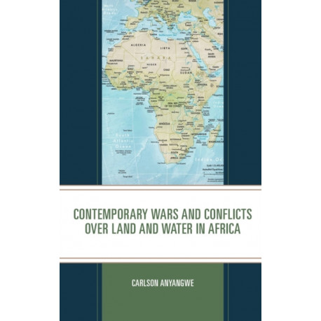 Contemporary Wars and Conflicts over Land and Water in Africa