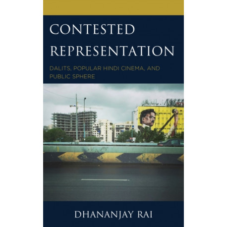 Contested Representation: Dalits, Popular Hindi Cinema, and Public Sphere