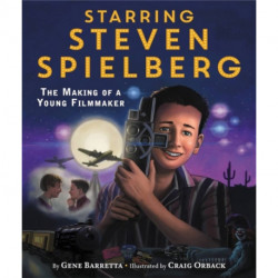 Starring Steven Spielberg: The Making of a Young Filmmaker
