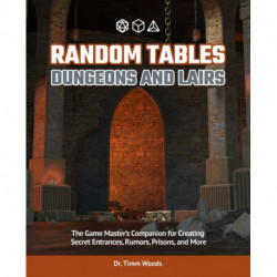 Random Tables: Dungeons and Lairs: The Game Master's Companion for Creating Secret Entrances, Rumors, and More