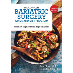 The Complete Bariatric Surgery Guide and Diet Program: Includes 150 Recipes for Lifelong Weight-Loss Success