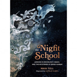 The Night School: Lessons in Moonlight, Magic, and the Mysteries of Being Human