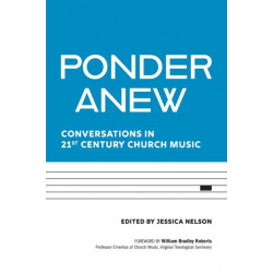 Ponder Anew: Conversations in 21st Century Church Music