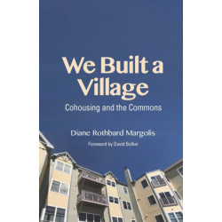 We Built a Village: Cohousing and the Commons