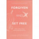 Forgiven and Set Free – A Bible Study for Women Seeking Healing after Abortion: A Bible Study for Women Seeking Healing after Abortion