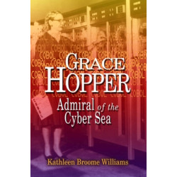 Grace Hopper: Admiral of the Cyber Sea