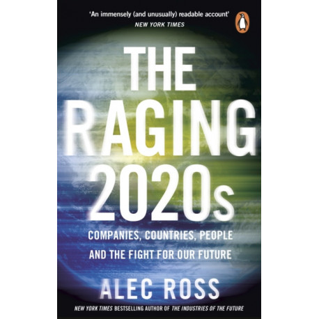 The Raging 2020s: Companies, Countries, People – and the Fight for Our Future