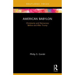 American Babylon: Christianity and Democracy Before and After Trump