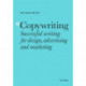 Copywriting Third Edition: Successful writing for design, advertising and marketing