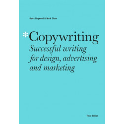 Copywriting Third Edition: Successful writing for design, advertising and marketing