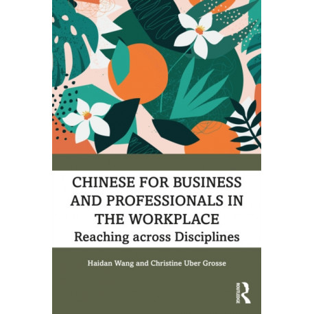 Chinese for Business and Professionals in the Workplace: Reaching across Disciplines