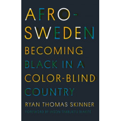 Afro-Sweden: Becoming Black in a Color-Blind Country