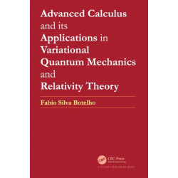Advanced Calculus and its Applications in Variational Quantum Mechanics and Relativity Theory