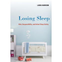 Losing Sleep: Risk, Responsibility, and Infant Sleep Safety