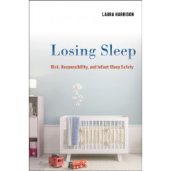 Losing Sleep: Risk, Responsibility, and Infant Sleep Safety