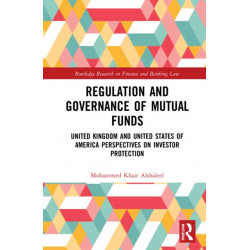 Regulation and Governance of Mutual Funds: United Kingdom and United States of America Perspectives on Investor Protection