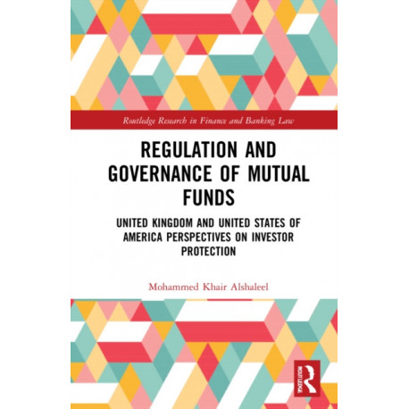 Regulation and Governance of Mutual Funds: United Kingdom and United States of America Perspectives on Investor Protection