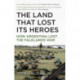 Land that Lost Its Heroes: How Argentina Lost the Falklands War