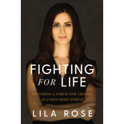 Fighting for Life: Becoming a Force for Change in a Wounded World
