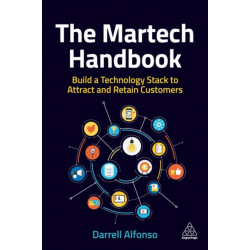 The Martech Handbook: Build a Technology Stack to Attract and Retain Customers