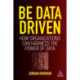 Be Data Driven: How Organizations Can Harness the Power of Data