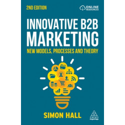 Innovative B2B Marketing: New Models, Processes and Theory