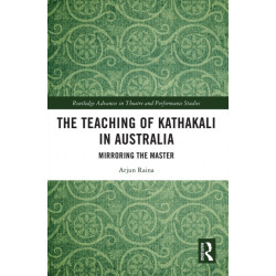 The Teaching of Kathakali in Australia: Mirroring the Master