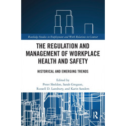 The Regulation and Management of Workplace Health and Safety: Historical and Emerging Trends
