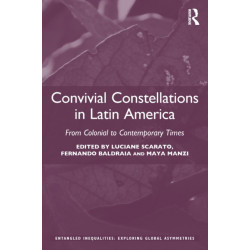 Convivial Constellations in Latin America: From Colonial to Contemporary Times