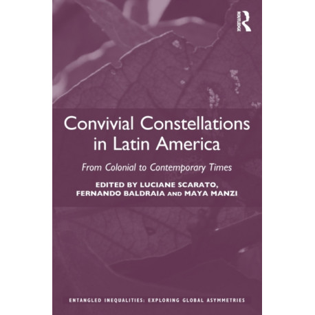 Convivial Constellations in Latin America: From Colonial to Contemporary Times