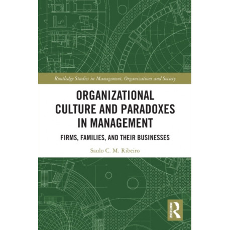 Organizational Culture and Paradoxes in Management: Firms, Families, and Their Businesses