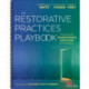 The Restorative Practices Playbook: Tools for Transforming Discipline in Schools