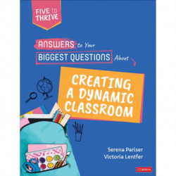 Answers to Your Biggest Questions About Creating a Dynamic Classroom: Five to Thrive [series]