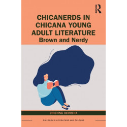 ChicaNerds in Chicana Young Adult Literature: Brown and Nerdy