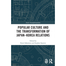 Popular Culture and the Transformation of Japan–Korea Relations