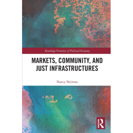 Markets, Community and Just Infrastructures