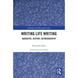 Writing Life Writing: Narrative, History, Autobiography