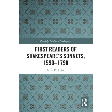 First Readers of Shakespeare’s Sonnets, 1590-1790