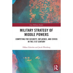 Military Strategy of Middle Powers: Competing for Security, Influence, and Status in the 21st Century