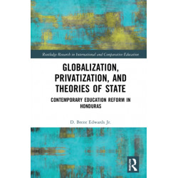 Globalization, Privatization, and the State: Contemporary Education Reform in Post-Colonial Contexts