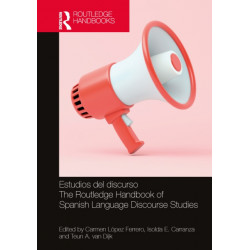 Estudios del discurso / The Routledge Handbook of Spanish Language Discourse Studies: The Routledge Handbook of Spanish Language Discourse Studies