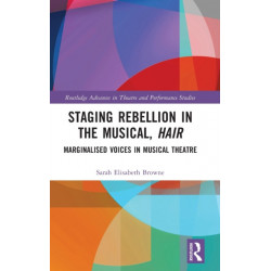 Staging Rebellion in the Musical, Hair: Marginalised Voices in Musical Theatre