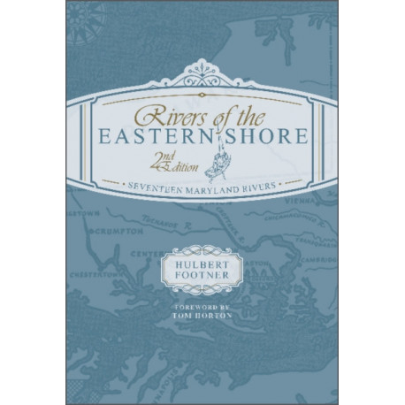 Rivers of the Eastern Shore, 2nd Edition: Seventeen Maryland Rivers