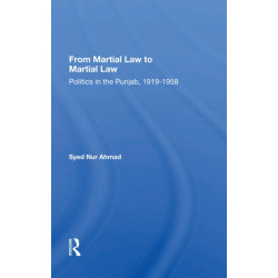 From Martial Law To Martial Law: Politics In The Punjab, 1919-1958