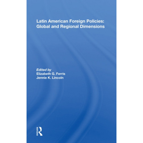 Latin American Foreign Policies: Global And Regional Dimensions